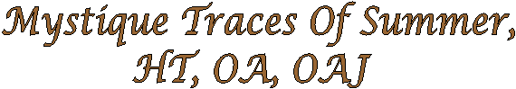Mystique Traces Of Summer, HT, OA, OAJ